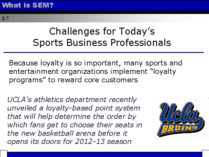 What is SEM? 2. 7 Challenges for Today’s Sports Business Professionals Because loyalty is