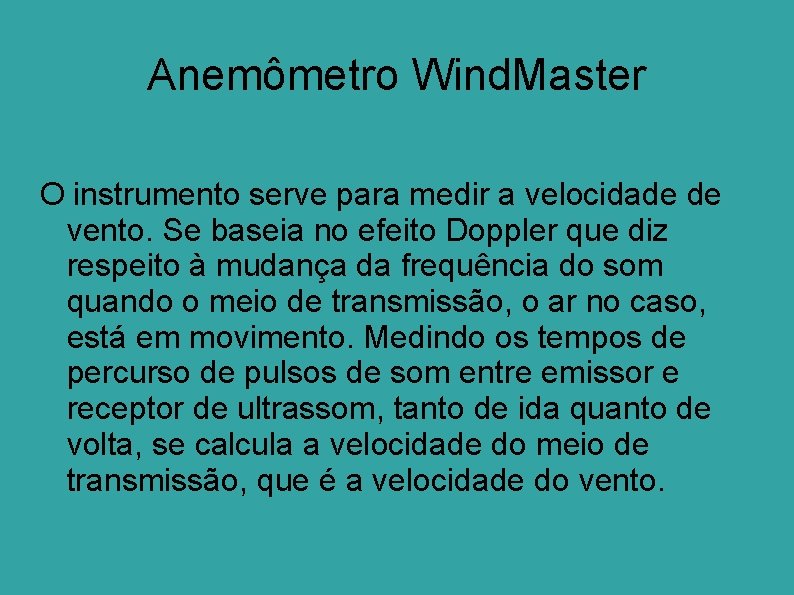 Anemômetro Wind. Master O instrumento serve para medir a velocidade de vento. Se baseia