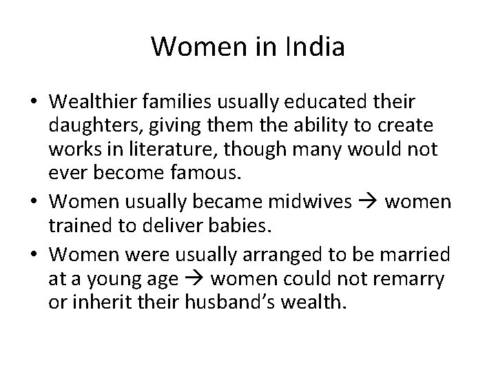 Women in India • Wealthier families usually educated their daughters, giving them the ability