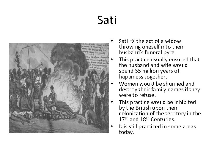 Sati • Sati the act of a widow throwing oneself into their husband’s funeral