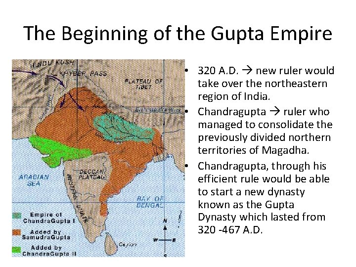 The Beginning of the Gupta Empire • 320 A. D. new ruler would take