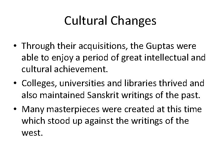 Cultural Changes • Through their acquisitions, the Guptas were able to enjoy a period