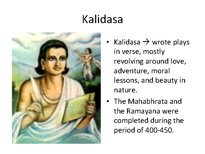 Kalidasa • Kalidasa wrote plays in verse, mostly revolving around love, adventure, moral lessons,