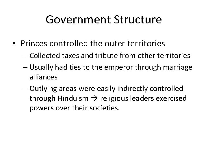 Government Structure • Princes controlled the outer territories – Collected taxes and tribute from