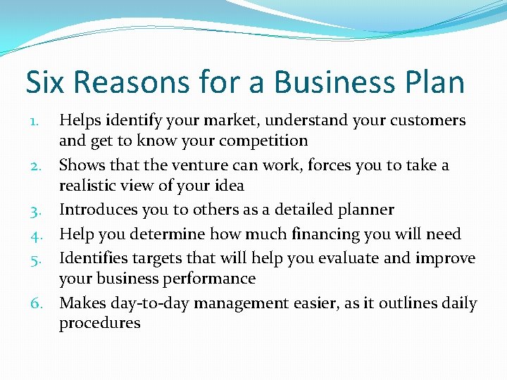 Six Reasons for a Business Plan 1. 2. 3. 4. 5. 6. Helps identify