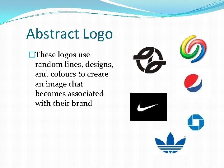 Abstract Logo �These logos use random lines, designs, and colours to create an image