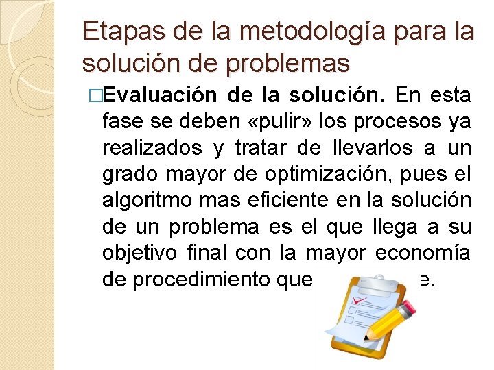 Etapas de la metodología para la solución de problemas �Evaluación de la solución. En