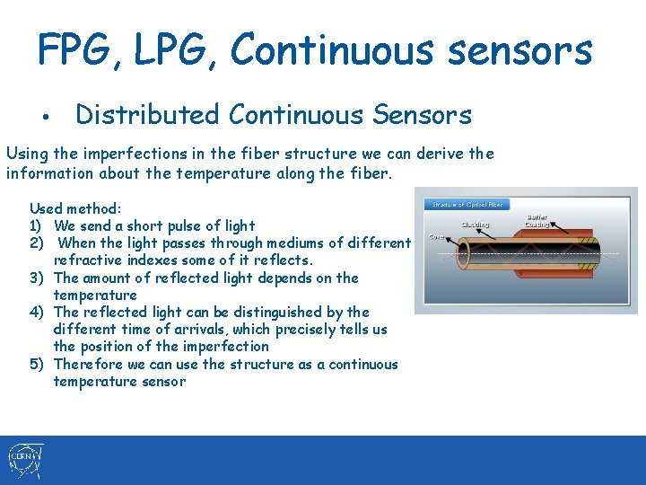 FPG, LPG, Continuous sensors • Distributed Continuous Sensors Using the imperfections in the fiber FPG, LPG, Continuous sensors • Distributed Continuous Sensors Using the imperfections in the fiber