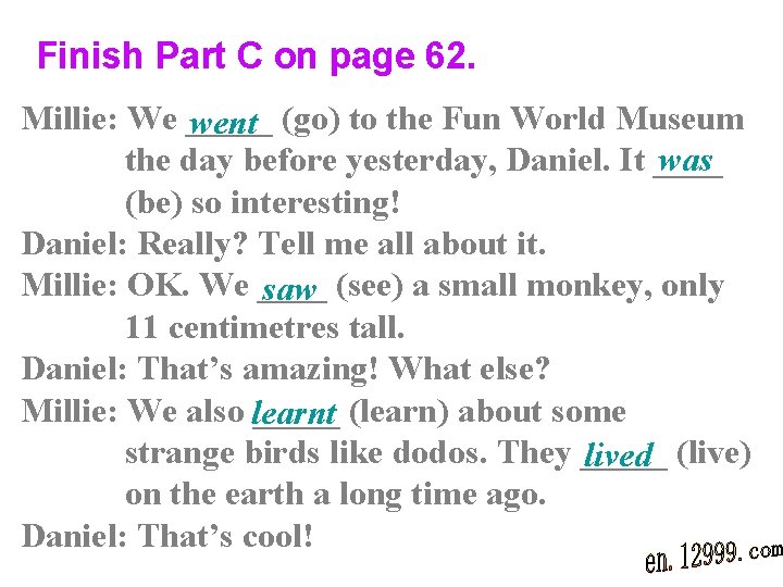 Finish Part C on page 62. Millie: We _____ went (go) to the Fun