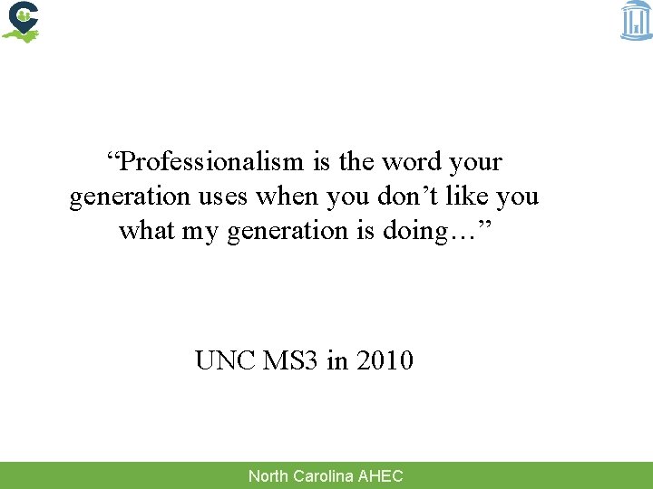 “Professionalism is the word your generation uses when you don’t like you what my