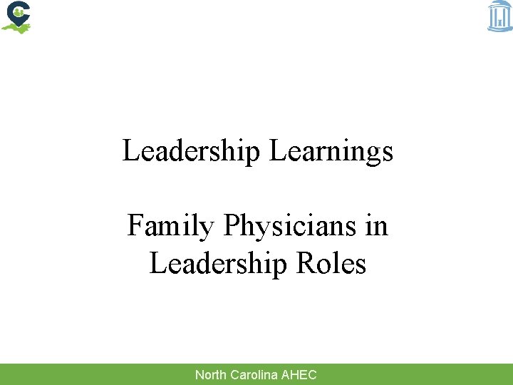 Leadership Learnings Family Physicians in Leadership Roles North Carolina AHEC 