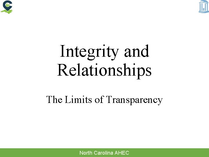 Integrity and Relationships The Limits of Transparency North Carolina AHEC 