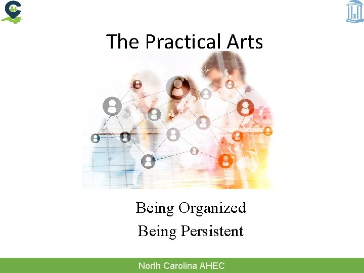 The Practical Arts Being Organized Being Persistent North Carolina AHEC 