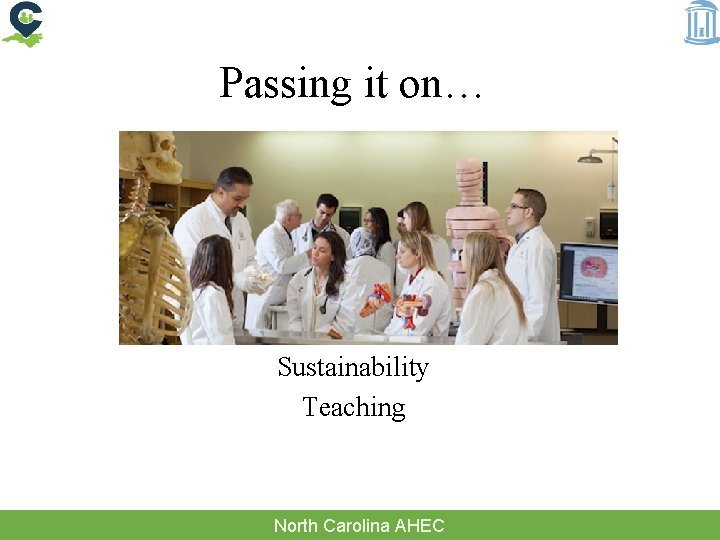 Passing it on… Sustainability Teaching North Carolina AHEC 