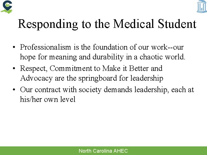 Responding to the Medical Student • Professionalism is the foundation of our work--our hope