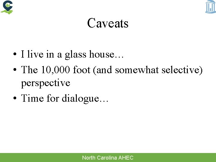 Caveats • I live in a glass house… • The 10, 000 foot (and