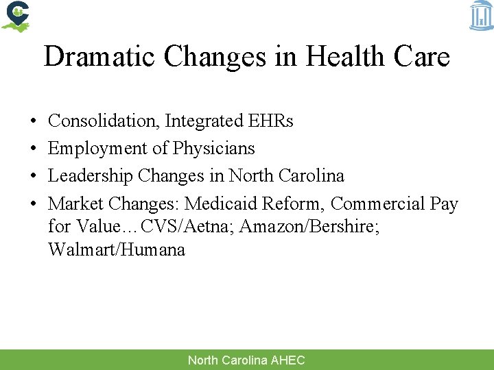 Dramatic Changes in Health Care • • Consolidation, Integrated EHRs Employment of Physicians Leadership