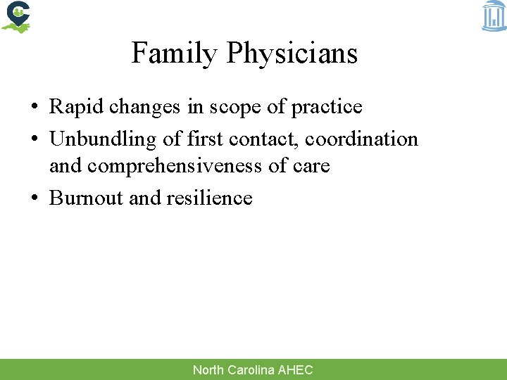 Family Physicians • Rapid changes in scope of practice • Unbundling of first contact,