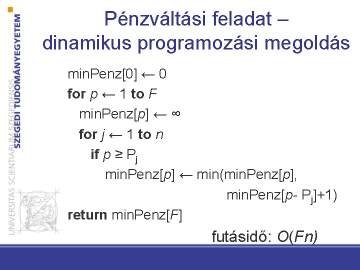 Pénzváltási feladat – dinamikus programozási megoldás min. Penz[0] ← 0 for p ← 1