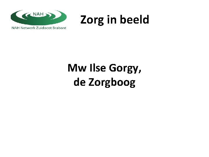 Zorg in beeld Mw Ilse Gorgy, de Zorgboog 