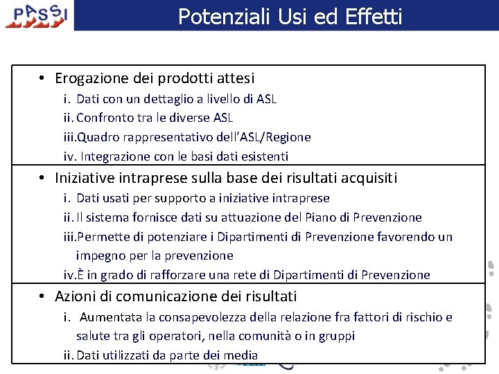 Potenziali Usi ed Effetti • Erogazione dei prodotti attesi i. Dati con un dettaglio