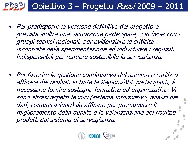 Obiettivo 3 – Progetto Passi 2009 – 2011 • Per predisporre la versione definitiva