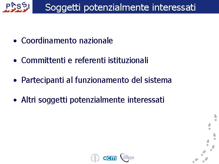 Soggetti potenzialmente interessati • Coordinamento nazionale • Committenti e referenti istituzionali • Partecipanti al