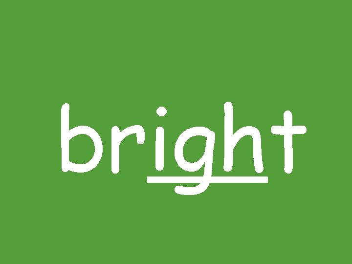 bright 