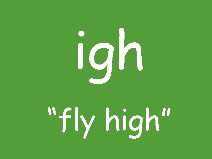 igh “fly high” 