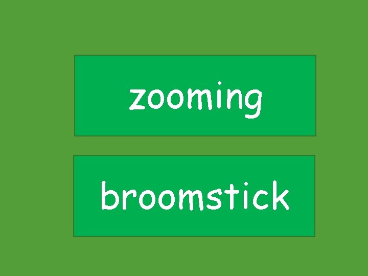 zooming broomstick 