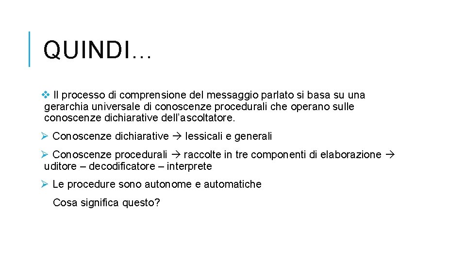 QUINDI… v Il processo di comprensione del messaggio parlato si basa su una gerarchia