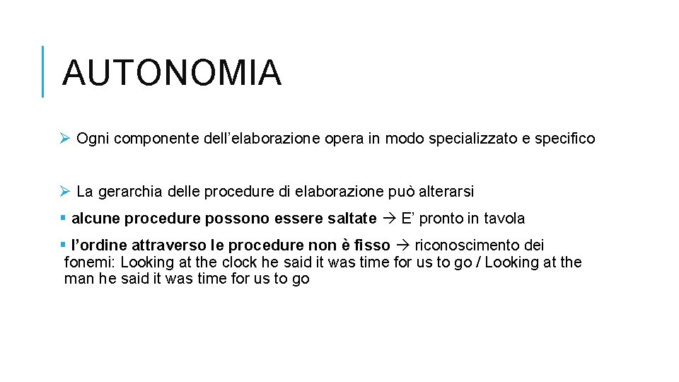 AUTONOMIA Ø Ogni componente dell’elaborazione opera in modo specializzato e specifico Ø La gerarchia