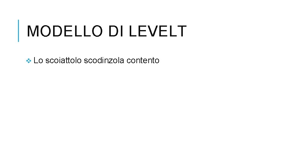 MODELLO DI LEVELT v Lo scoiattolo scodinzola contento 