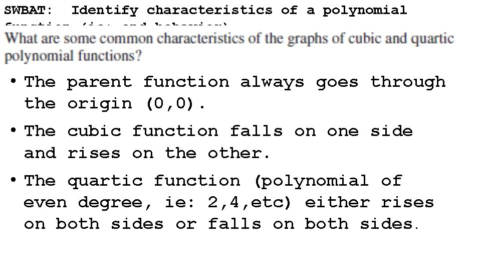 SWBAT: Identify characteristics of a polynomial function (ie: end behavior) • The parent function