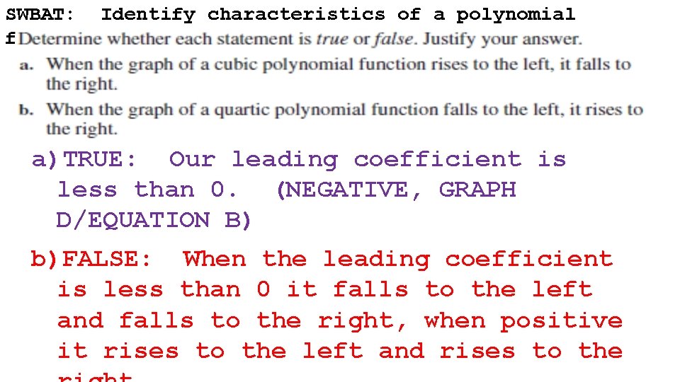 SWBAT: Identify characteristics of a polynomial function (ie: end behavior) a)TRUE: Our leading coefficient