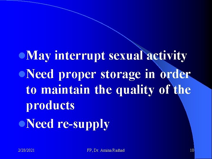 l. May interrupt sexual activity l. Need proper storage in order to maintain the l. May interrupt sexual activity l. Need proper storage in order to maintain the