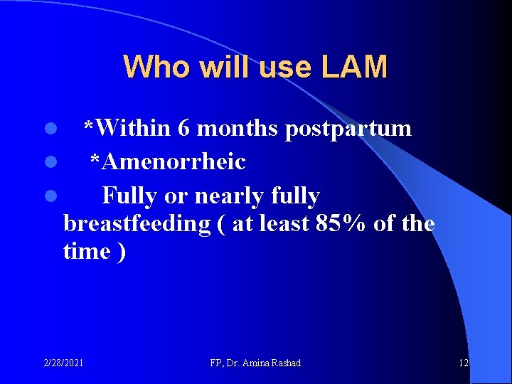 Who will use LAM l *Within 6 months postpartum l *Amenorrheic l Fully or Who will use LAM l *Within 6 months postpartum l *Amenorrheic l Fully or