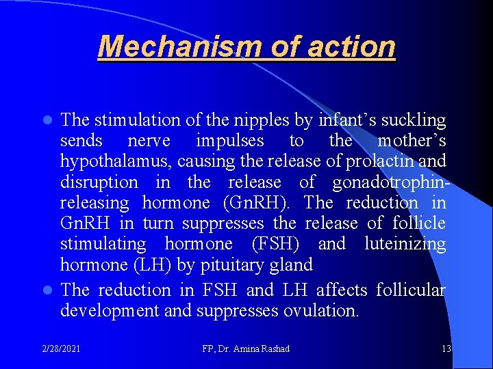 Mechanism of action The stimulation of the nipples by infant’s suckling sends nerve impulses Mechanism of action The stimulation of the nipples by infant’s suckling sends nerve impulses