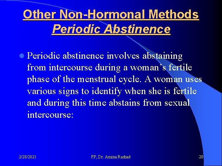 Other Non-Hormonal Methods Periodic Abstinence l Periodic abstinence involves abstaining from intercourse during a Other Non-Hormonal Methods Periodic Abstinence l Periodic abstinence involves abstaining from intercourse during a