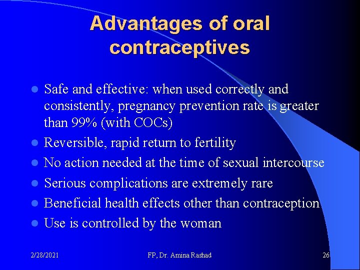 Advantages of oral contraceptives l l l Safe and effective: when used correctly and Advantages of oral contraceptives l l l Safe and effective: when used correctly and