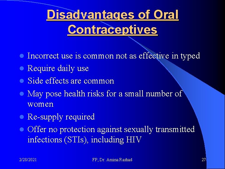 Disadvantages of Oral Contraceptives l l l Incorrect use is common not as effective Disadvantages of Oral Contraceptives l l l Incorrect use is common not as effective