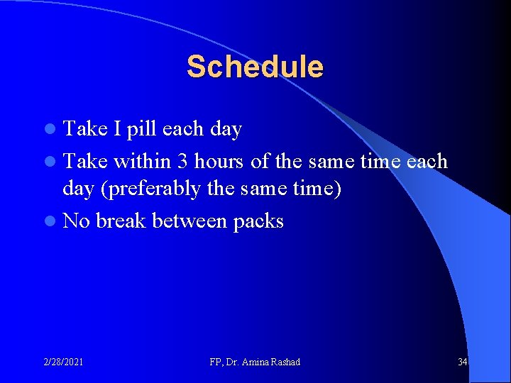 Schedule l Take I pill each day l Take within 3 hours of the Schedule l Take I pill each day l Take within 3 hours of the