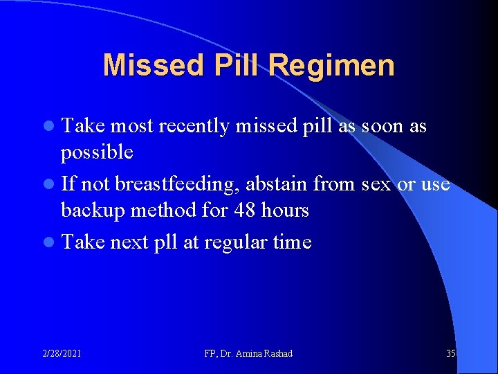 Missed Pill Regimen l Take most recently missed pill as soon as possible l Missed Pill Regimen l Take most recently missed pill as soon as possible l