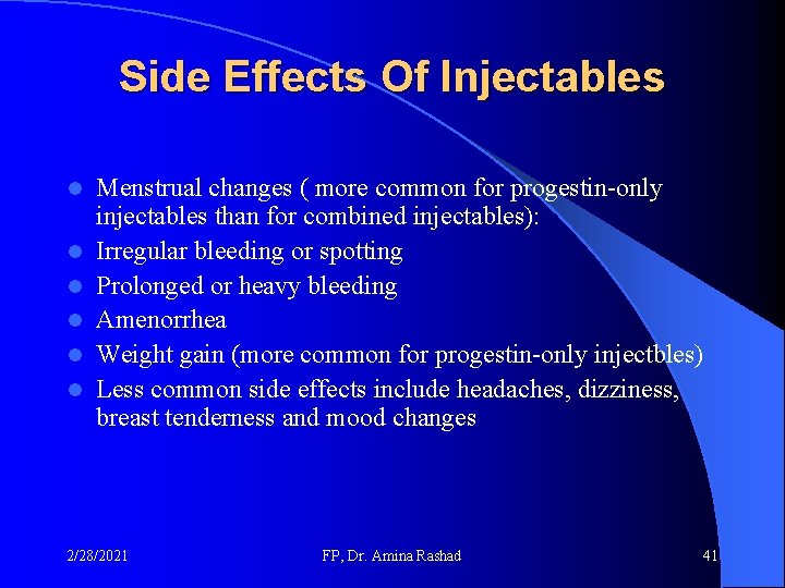 Side Effects Of Injectables l l l Menstrual changes ( more common for progestin-only Side Effects Of Injectables l l l Menstrual changes ( more common for progestin-only