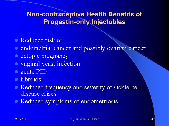 Non-contraceptive Health Benefits of Progestin-only Injectables Reduced risk of: endometrial cancer and possibly ovarian Non-contraceptive Health Benefits of Progestin-only Injectables Reduced risk of: endometrial cancer and possibly ovarian
