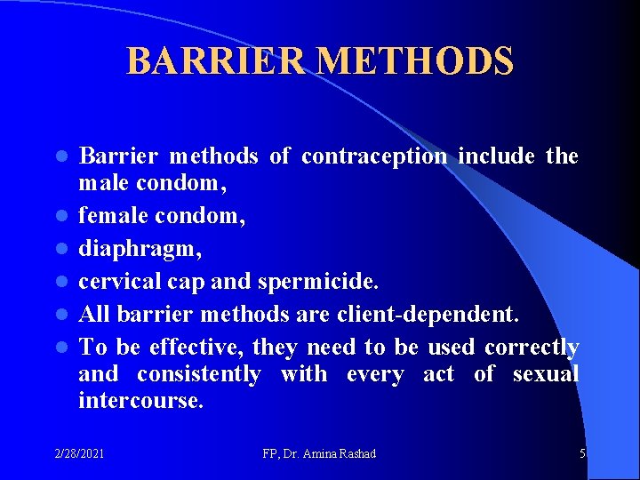 BARRIER METHODS l l l Barrier methods of contraception include the male condom, female BARRIER METHODS l l l Barrier methods of contraception include the male condom, female