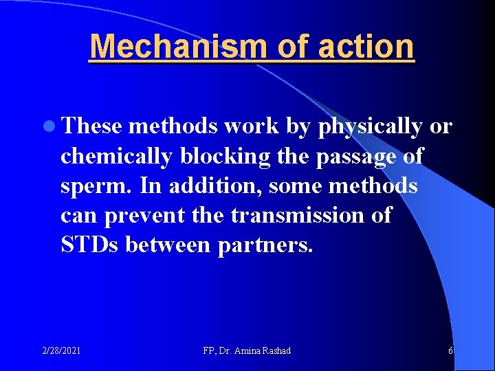 Mechanism of action l These methods work by physically or chemically blocking the passage Mechanism of action l These methods work by physically or chemically blocking the passage