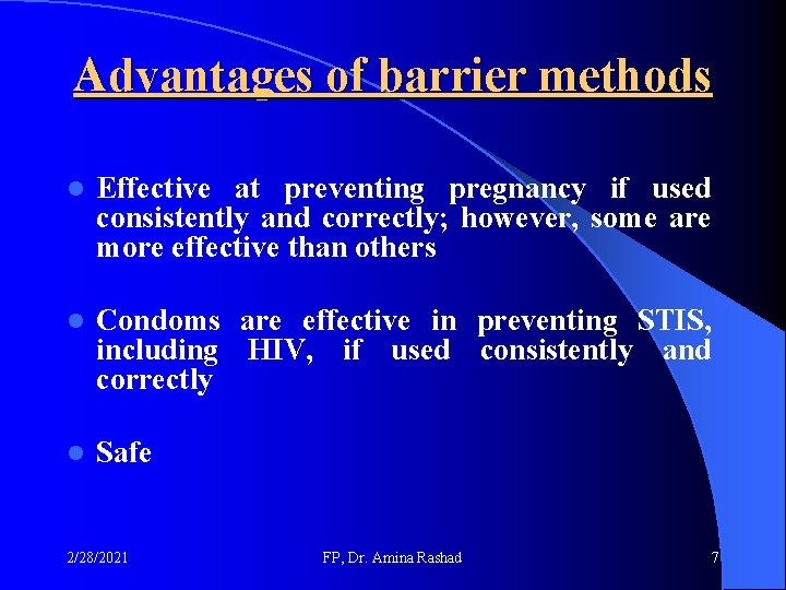 Advantages of barrier methods l Effective at preventing pregnancy if used consistently and correctly; Advantages of barrier methods l Effective at preventing pregnancy if used consistently and correctly;