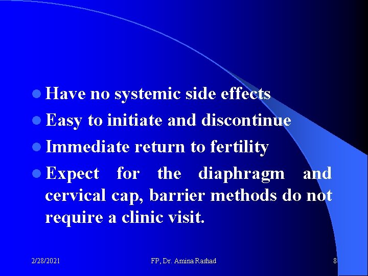 l Have no systemic side effects l Easy to initiate and discontinue l Immediate l Have no systemic side effects l Easy to initiate and discontinue l Immediate