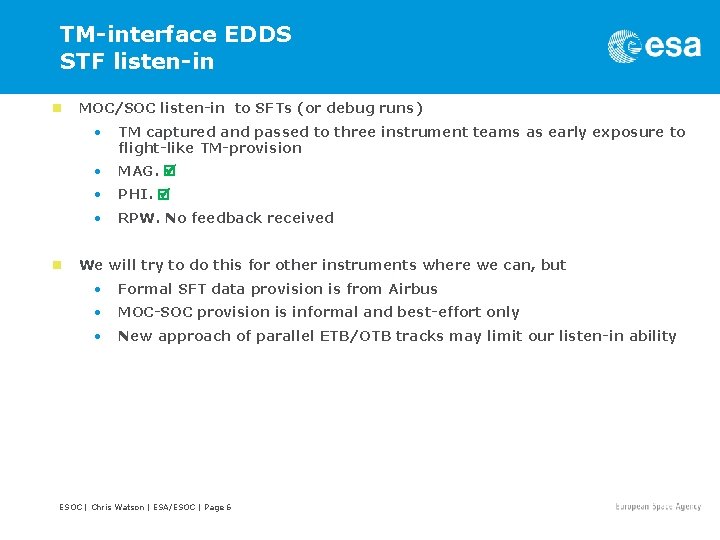 TM-interface EDDS STF listen-in n n MOC/SOC listen-in to SFTs (or debug runs) •